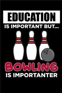 Education Is Important But... Bowling Is Importanter
