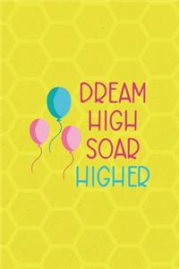 Dream High Soar Higher