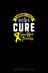 Someone I Love Needs A Cure Support Spina Bifida Awareness