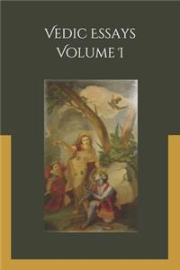 Vedic Essays Volume I