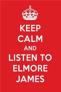 Keep Calm and Listen to Elmore James: Elmore James Designer Notebook