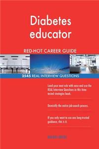 Diabetes educator RED-HOT Career Guide; 2545 REAL Interview Questions