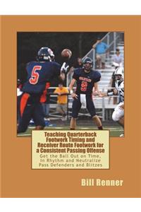 Teaching Quarterback Footwork Timing with Receiver Route Footwork for a Consistent Passing Offense