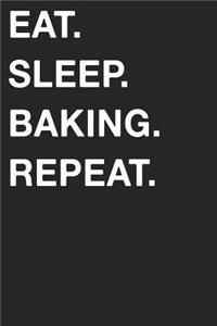 Eat Sleep Baking Repeat