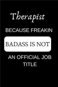 Therapist Because Freakin Badass Is Not an Official Job Title