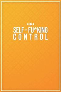 Self-Fu*king Control: Motivational Bullet Notebook - 120-Page Large Dot Grid Inspirational Journal - 6 X 9 Matte Softcover Diary