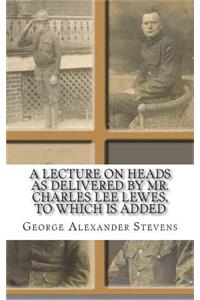 A Lecture On Heads As Delivered By Mr. Charles Lee Lewes, To Which Is Added