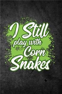 I Still Play With Corn Snakes
