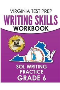 VIRGINIA TEST PREP Writing Skills Workbook SOL Writing Practice Grade 6