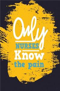 Only Nurses Know the Pain