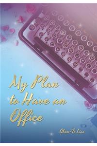 My Plan to Have an Office