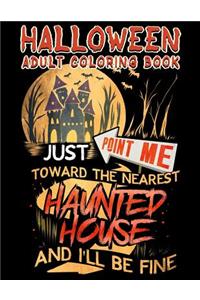 Halloween Adult Coloring Book Just Point Me Toward The Nearest Haunted House And I'll Be Fine