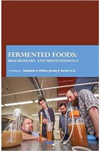 Fermented Foods: Biochemistry and Biotechnology