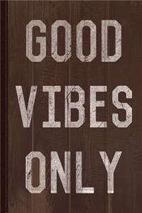 Good Vibes Only Journal Notebook