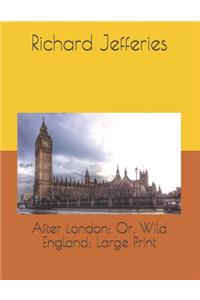 After London; Or, Wild England: Large Print
