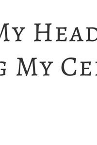 I May Look Like I'm Listening to You But in My Head I'm Playing My Cello