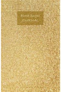 Blood Sugar Journal: Track Your Glucose Levels Before and After Meals & Bedtime with This Diabetes Diary. Includes Also Food and Beverage Nutrition List and Exercise Tracker. Suitable for 1 Year. Undated. 8.5' X 5.5'. (Golden Dust Cover).