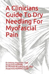A Clinicians Guide To Dry Needling For Myofascial Pain