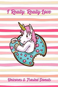 I Really, Really Love Unicorns & Frosted Donuts