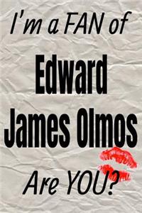 I'm a Fan of Edward James Olmos Are You? Creative Writing Lined Journal