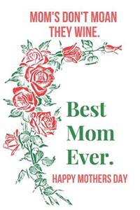 Mom's Don't Moan They Wine.