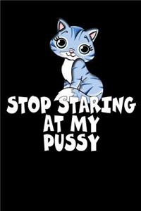 Stop Staring at My Pussy