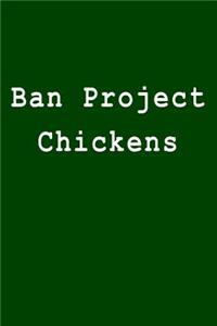 Ban Project Chickens