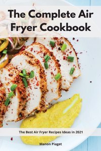 The Complete Air Fryer Cookbook