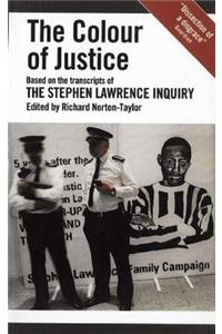 Colour of Justice: Based on the Transcripts of the Stephen Lawrence Inquiry