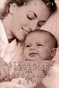 Alternative Therapies for Pregnancy and Birth