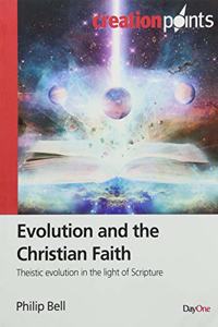 Evolution and the Christian Faith: Theistic Evolution in the Light of Scripture