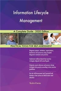 Information Lifecycle Management A Complete Guide - 2020 Edition