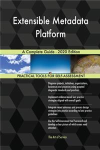 Extensible Metadata Platform A Complete Guide - 2020 Edition