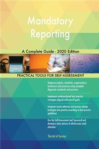 Mandatory Reporting A Complete Guide - 2020 Edition