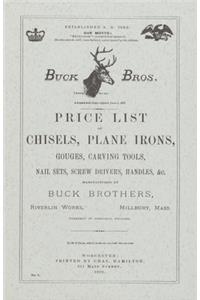Buck Brothers Price List of Chisels, Plane Irons, Gouges, Carving Tools, Nail Sets, Screw Drivers, Handles, & C.
