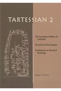 Tartessian 2: The Inscription of Mesas do Castelinho ro and the Verbal Complex: Preliminaries to Historical Phonology