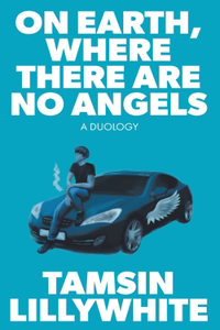 On Earth, Where There are No Angels: A Duology