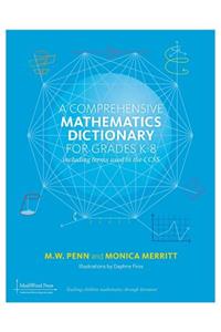 A Comprehensive Mathematics Dictionary for Grades K-8