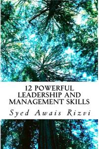 12 Powerful Leadership and Management Skills