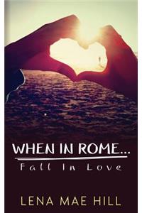 When in Rome...Fall in Love