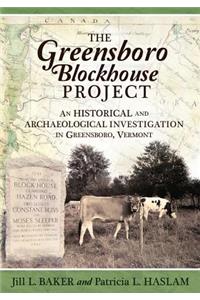 The Greensboro Blockhouse Project: An Historical and Archaeological Investigation in Greensboro, Vermont