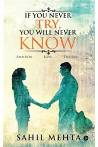 If You Never Try, You Will Never Know