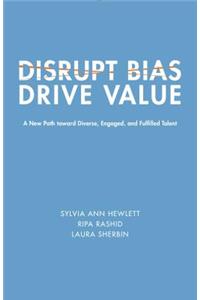 Disrupt Bias, Drive Value