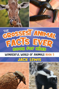 Grossest Animal Facts Ever Book for Kids
