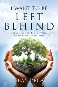 I Want to be Left Behind