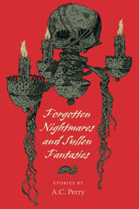 Forgotten Nightmares and Sullen Fantasies