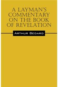 Layman's Commentary on the Book of Revelation