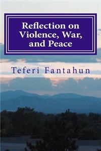 Reflection on Violence War and Peace