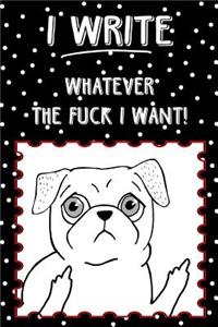 Bullet Journal Notebook Rude Flipping Pug I Write Whatever the Fuck I Want! - Polkadots