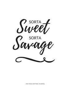 300 Page Dotted Journal - Sorta Sweet Sorta Savage